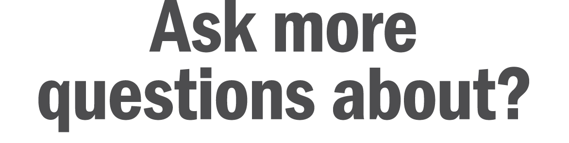 Ask more questions about 