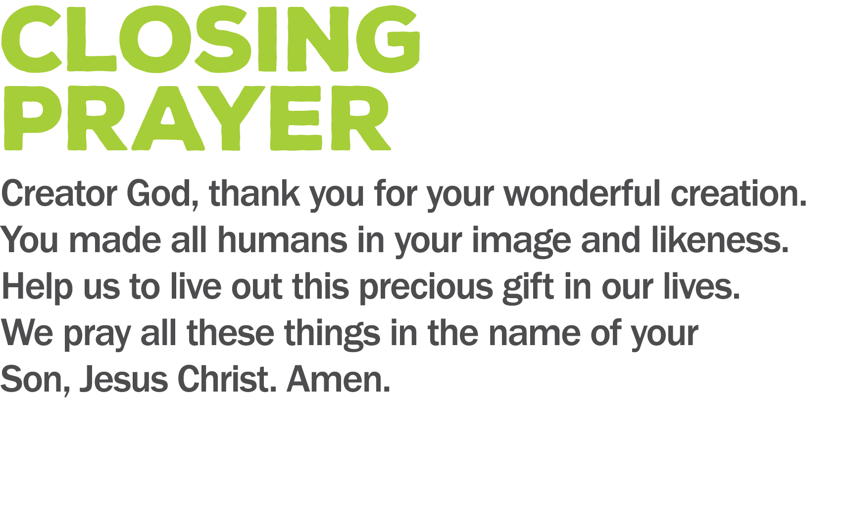 closing PRAYER Creator God  thank you for your wonderful creation  You made all humans in your image and likeness  He   