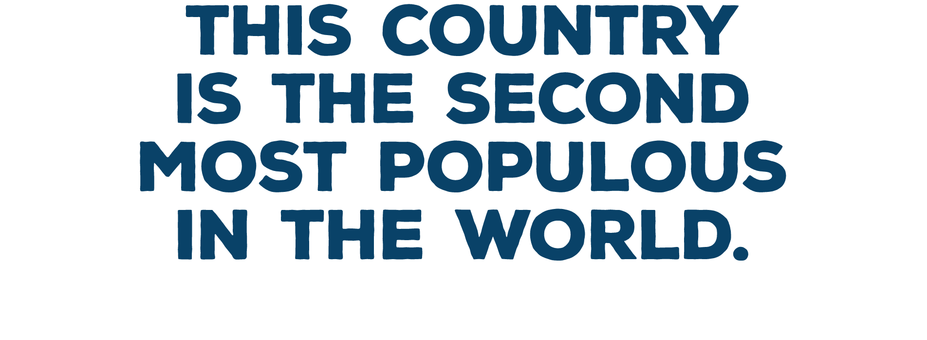 This country is the second most populous in the world 