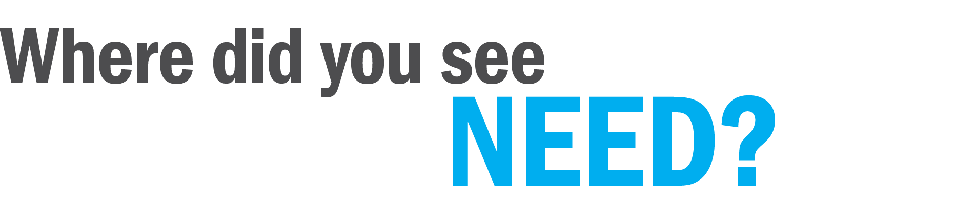 NEED  Where did you se