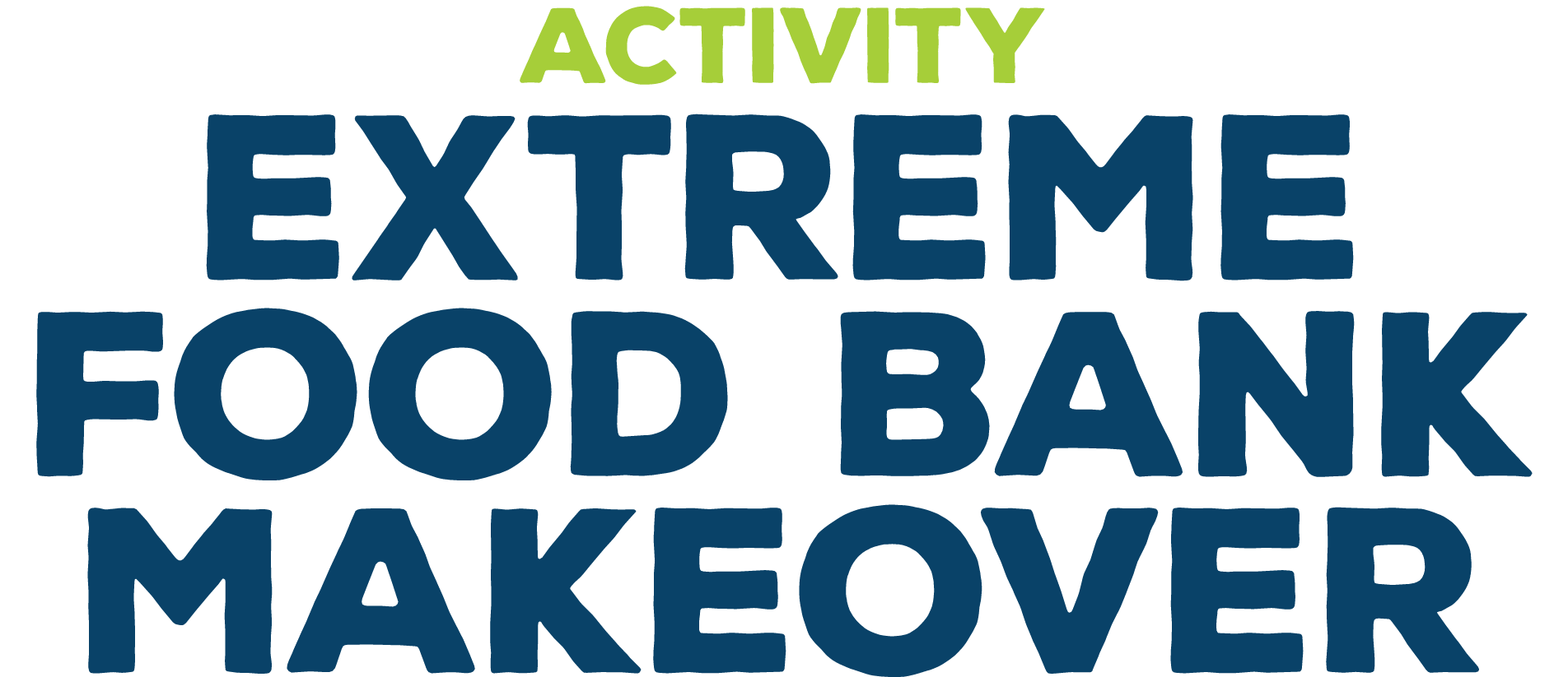 ACTIVITY Extreme Food Bank Makeover