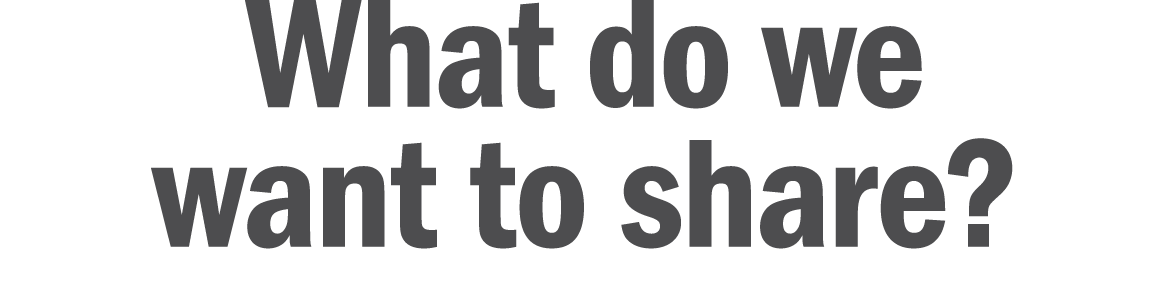 What do we want to share 
