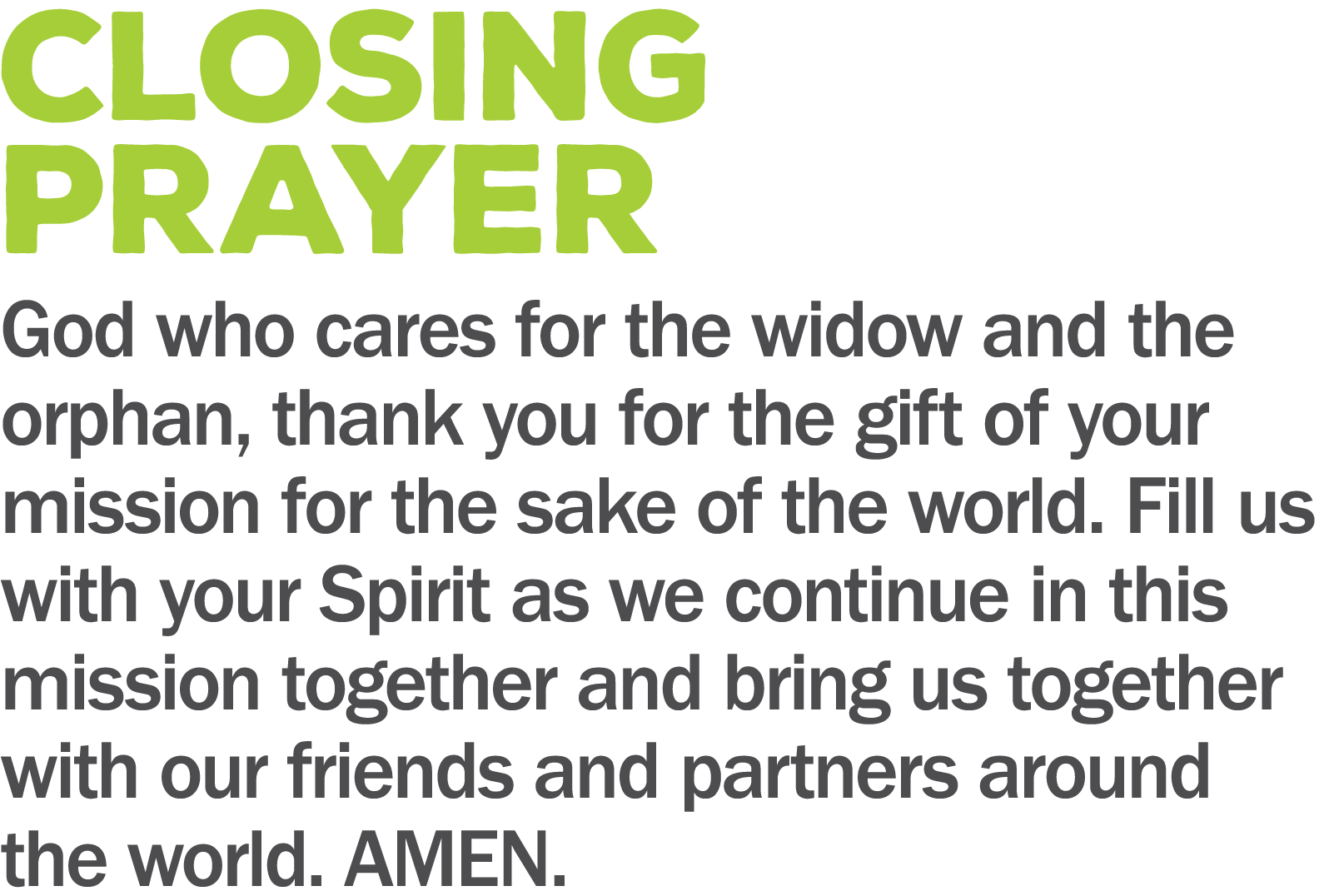 closing PRAYER God who cares for the widow and the orphan  thank you for the gift of your mission for the sake of the   