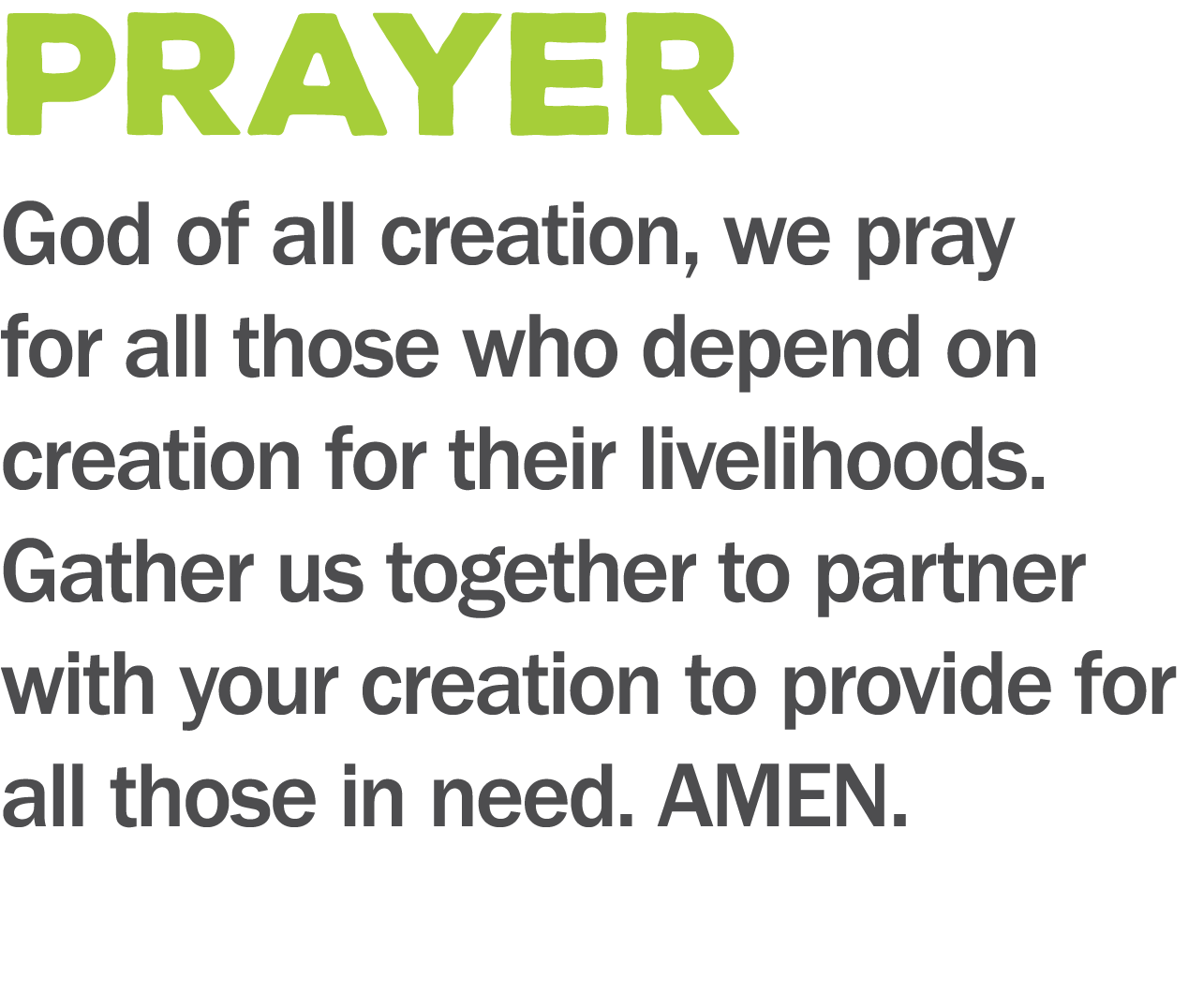 PRAYER God of all creation  we pray for all those who depend on creation for their livelihoods  Gather us together to   