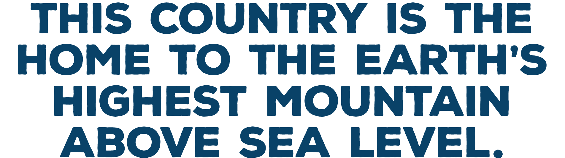 This country is the home to the Earth s highest mountain above sea level 
