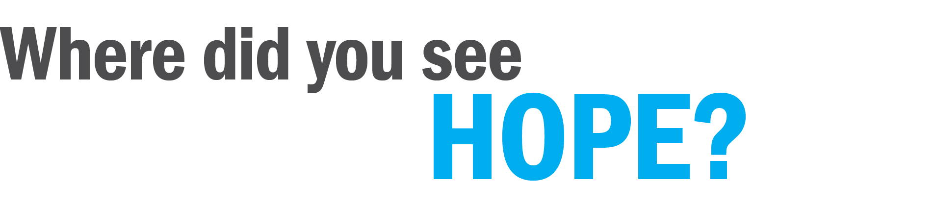 HOPE  Where did you se