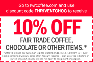 Go to lwrcoffee.com and use discount code THRIVENTCHOC to receive 10% off