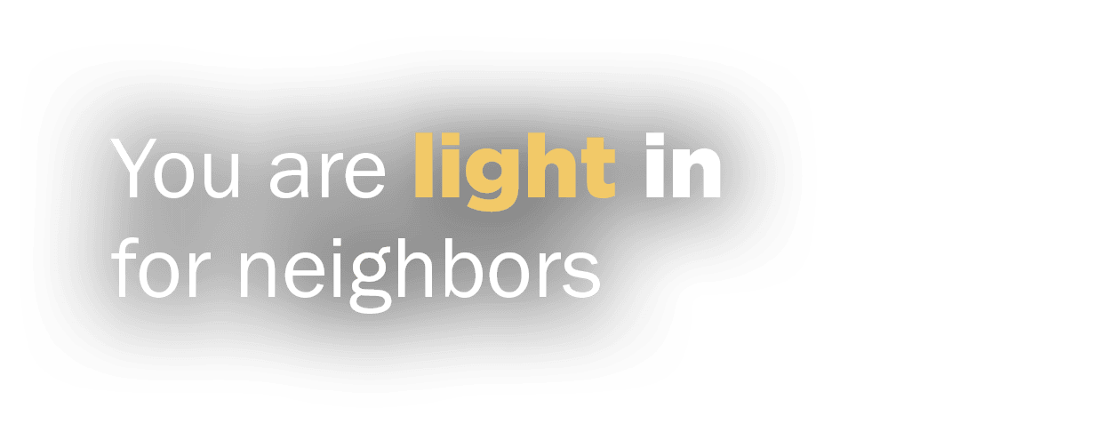 You are light in for neighbors