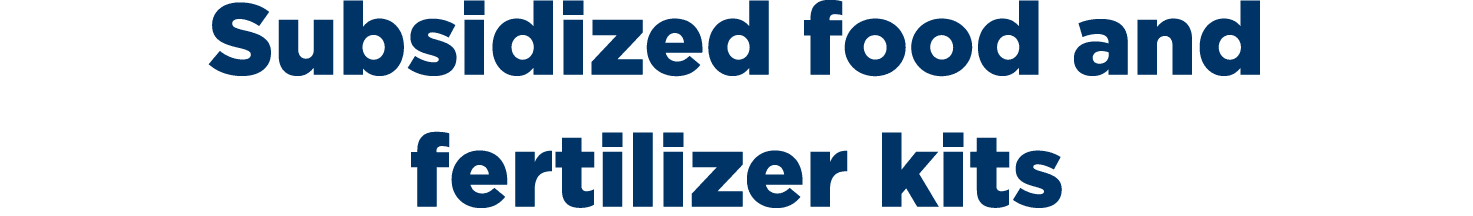Subsidized food and fertilizer kits